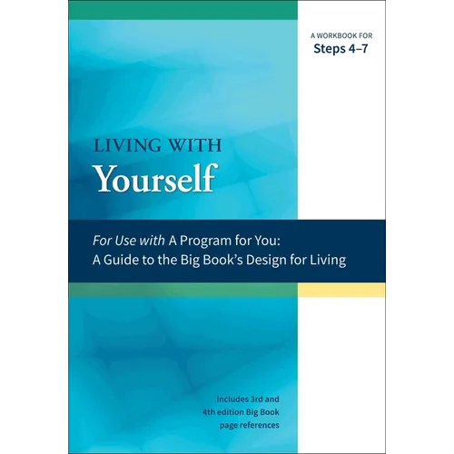 Living with Yourself: A Workbook for Steps 4-7