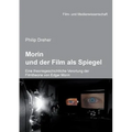 Morin und der Film als Spiegel. Eine theoriegeschichtliche Verortung der Filmtheorie von Edgar Morin