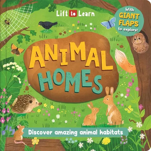 Lift to Learn: Animal Homes: With Giant Flaps to Discover Amazing Animal Habitats