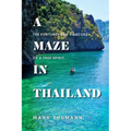 A Maze in Thailand: The Fortunes and Fiascoes of a Free Spirit