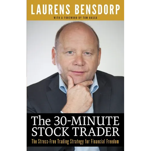 The 30-Minute Stock Trader: The Stress-Free Trading Strategy for Financial Freedom