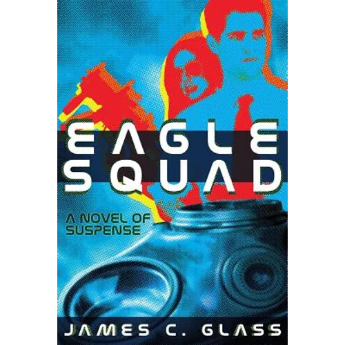 Eagle Squad: A Novel of Suspense