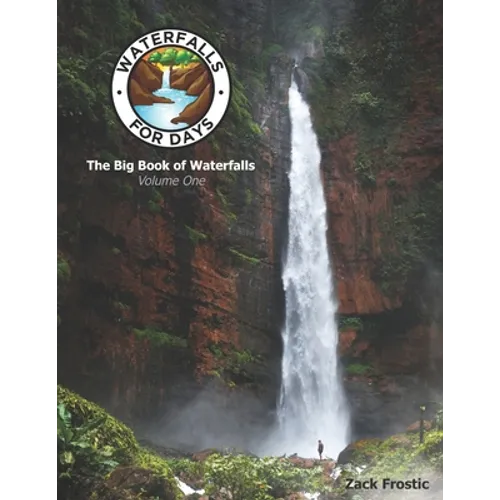 Waterfalls For Days: The Big Book of Waterfalls: Volume One