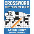Crossword Puzzle Book For Adults: Awesome Large Print Crossword Game Book For Seniors Men Women With Easy To Difficult Level Containing 80 Puzzles And