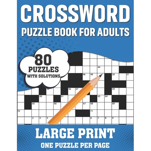 Crossword Puzzle Book For Adults: Awesome Large Print Crossword Game Book For Seniors Men Women With Easy To Difficult Level Containing 80 Puzzles And