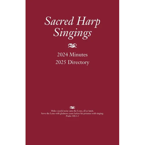 Sacred Harp Singings: 2024 Minutes and 2025 Directory