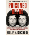 Poisoned Blood: A True Story of Murder, Passion, and an Astonishing Hoax