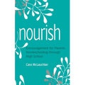 Nourish: Encouragement for Parents Homeschooling Through High School
