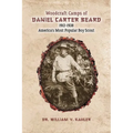 Woodcraft Camps of Daniel Carter Beard: 1912-1938 America's Most Popular Boy Scout