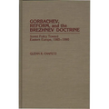 Gorbachev, Reform, and the Brezhnev Doctrine: Soviet Policy Toward Eastern Europe, 1985-1990