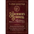 The Sorcerer's Scholar: The High Magic and Spells of the Middle Ages