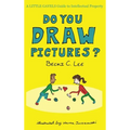 Do You Draw Pictures?: A Little Gavels Guide to Intellectual Property
