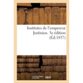 Institutes de l'Empereur Justinien. 5e Édition