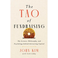 The Tao of Fundraising: The Science, Philosophy, and Psychology Behind Attracting Capital