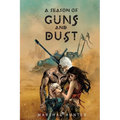 A Season of Guns and Dust