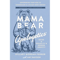 Mama Bear Apologetics Guide to Sexuality and Gender Identity: Empowering Your Kids to Understand and Live Out God's Design; Updated and Expanded