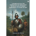 A Narrative Of The Expedition Of Hernando De Soto Into Florida Published At Evora In 1557
