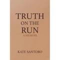 Truth on the Run: A Memoir