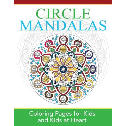 Circle Mandalas: Coloring Pages for Kids and Kids at Heart