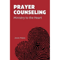 Prayer Counseling: Ministry to the Heart