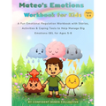 Mateo's Emotions Workbook for Kids: A Fun Emotional Regulation Workbook with Stories, Activities & Coping Tools to Help Manage Anxiety, Anger and Big