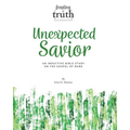 Unexpected Savior: An Inductive Bible Study on the Gospel of Mark (Feasting on Truth)