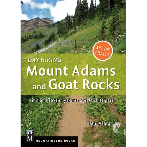Day Hiking Mount Adams & Goat Rocks Wilderness: Indian Heaven * Yakima Area * White Pass (Day Hiking Series)