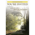 You're Invited: to discover a predictable path to peace, joy, and freedom