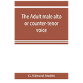 The adult male alto or counter-tenor voice