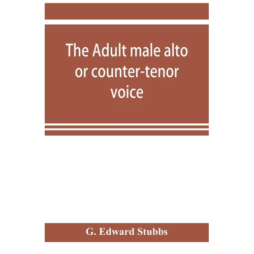 The adult male alto or counter-tenor voice