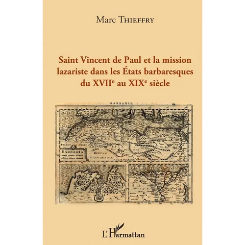 Saint Vincent de Paul et la mission lazariste dans les Etats barbaresques du XVIIème au XIXème siècle