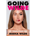 Going Wilde: How I Became the Woman I Was Meant to Be by Creating a Woman I'm Not