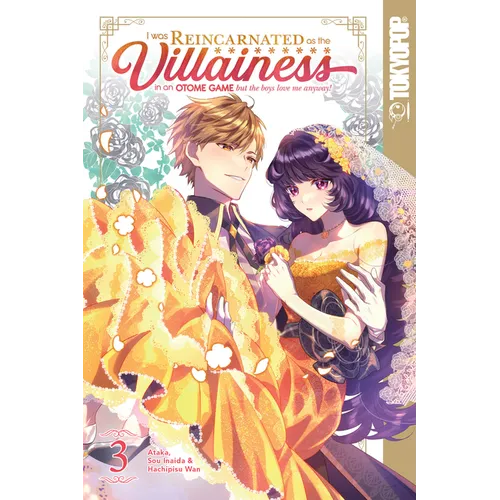 I Was Reincarnated as the Villainess in an Otome Game But the Boys Love Me Anyway!, Volume 3