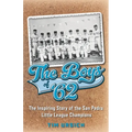 The Boys of '62: The Inspiring Story of the San Pedro Little League Champions