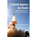 A Shield Against the Bomb: Ballistic Missile Defence in a Nuclear Environment