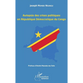Autopsie des crises politiques en République Démocratique du Congo
