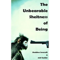 The Unbearable Sheitness of Being