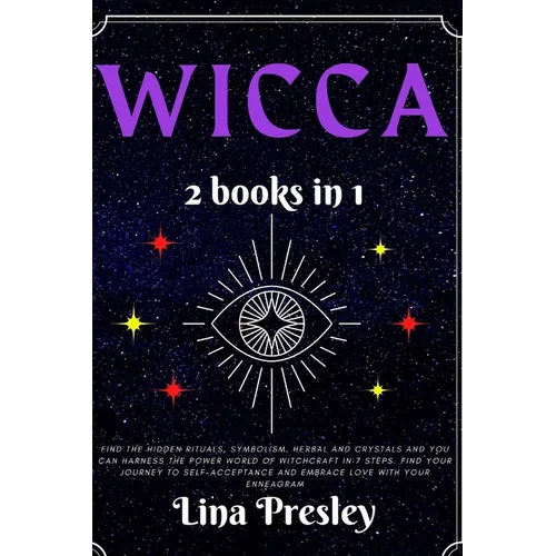 Wicca: Find the hidden rituals, symbolism, herbal and crystals and you can harness the power world of witchcraft in 7 steps.