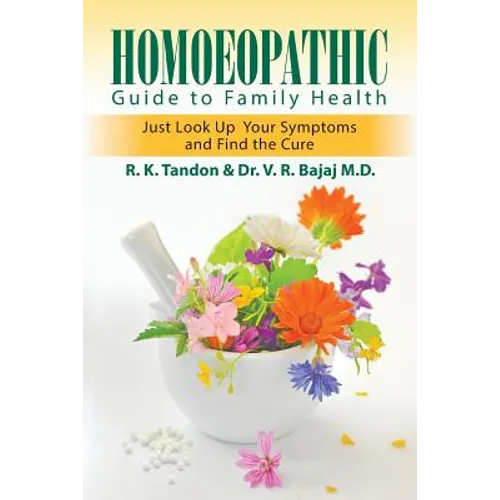 Homoeopathic Guide to Family Health: Just Look Up Your Symptoms and Find the Cure
