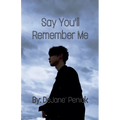 Say You'll Remember Me