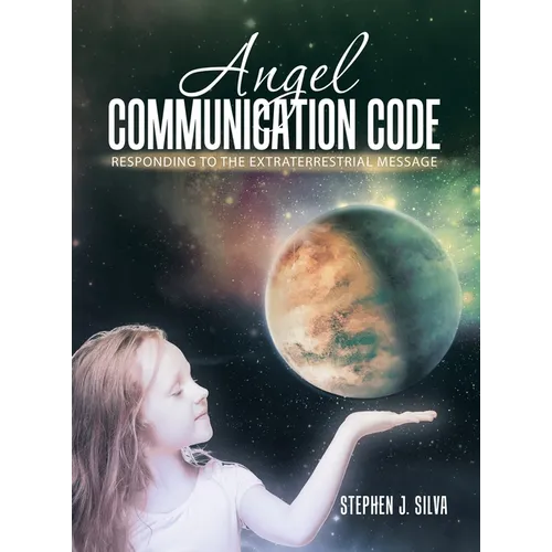 Angel Communication Code: Responding to the Extraterrestrial Message