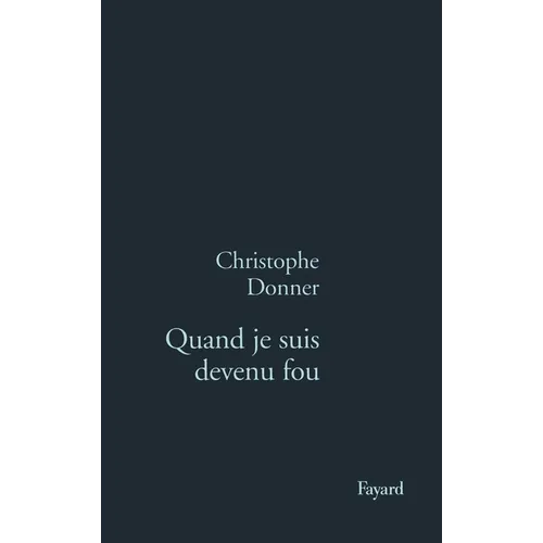 Quand je suis devenu fou