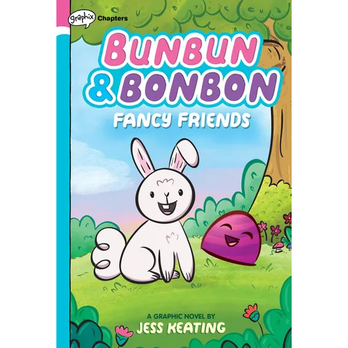 Fancy Friends: A Graphix Chapters Book (Bunbun & Bonbon #1): Volume 1