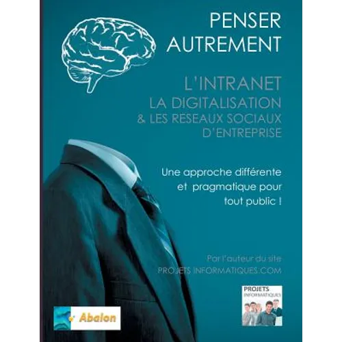 Penser autrement l'intranet, la digitalisation et les Réseaux Sociaux d'Entreprise: Tour d'horizon du digital interne d'Entreprise