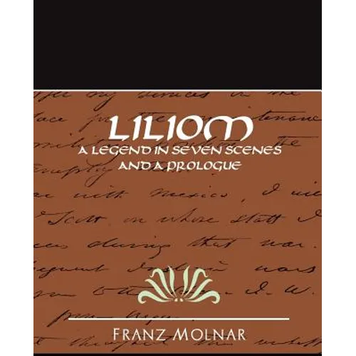 Liliom a Legend in Seven Scenes and a Prologue