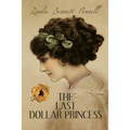 The Last Dollar Princess: A Young Heiress's Quest for Independence in Gilded Age America and George V's Coronation Year England