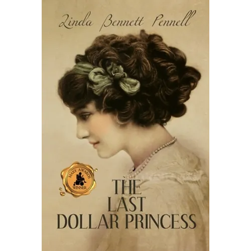 The Last Dollar Princess: A Young Heiress's Quest for Independence in Gilded Age America and George V's Coronation Year England