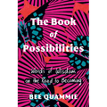 The Book of Possibilities: Words of Wisdom on the Road to Becoming
