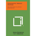 Stochastic Service Systems: The SIAM Series In Applied Mathematics
