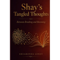 Shay's Tangled Thoughts: Between Breaking and Becoming